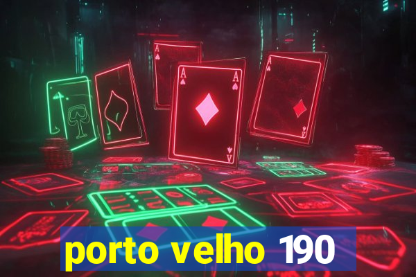 porto velho 190